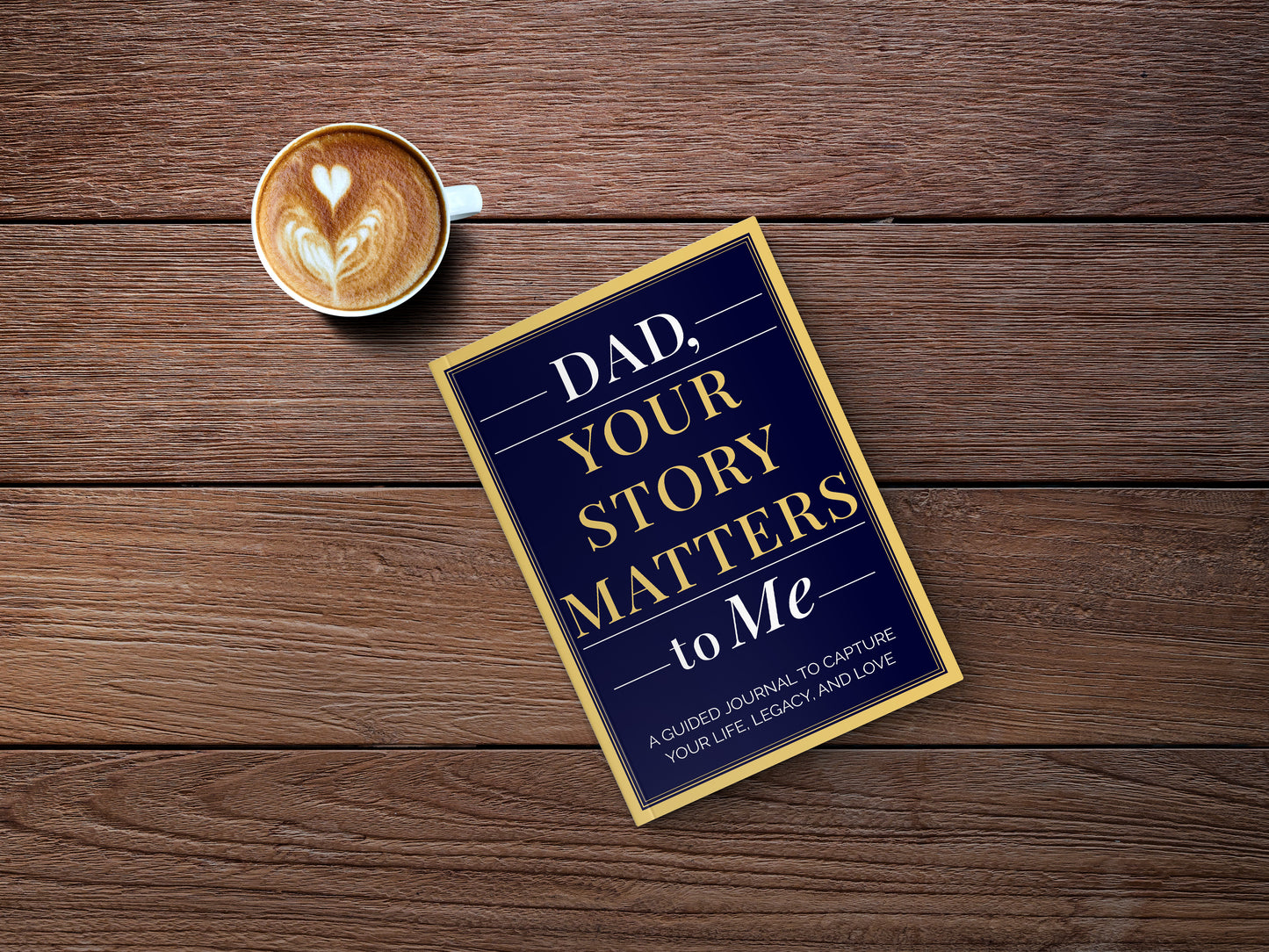 Dad, Your Story Matters to Me | A Father's Guided Journal To Capture Your Life, Legacy, and Love